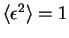 $\langle \epsilon ^2 \rangle
=1$