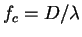 $f_c = D/\lambda$