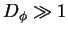 $D_{\phi}
\gg 1$