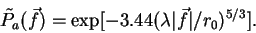 \begin{displaymath}
\tilde{P}_a(\vec{f}) = \exp [-3.44 (\lambda \vert\vec{f}\vert/r_0 )^{5/3} ].
\end{displaymath}