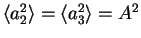 $\langle a_2 \rangle =
\langle a_3 \rangle = A$