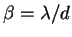 $\beta=\lambda/d$