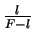 $\frac{l}{F-l}$