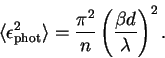 \begin{displaymath}
\langle \epsilon_{\rm phot}^2 \rangle =
\frac{\pi^2}{n} \left( \frac{\beta d}{\lambda} \right) ^2 .
\end{displaymath}