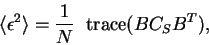 \begin{displaymath}
\langle \epsilon^2 \rangle = \frac{1}{N} \;\; {\rm trace} (B C_S B^T),
\end{displaymath}