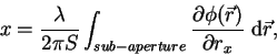 \begin{displaymath}
x = \frac{\lambda}{ 2 pi S} \int_{sub-aperture} \frac{\partial
\phi(\vec{r})}{\partial r_x} \; {\rm d}\vec{r},
\end{displaymath}