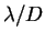 $\lambda/D$