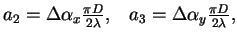 $a_2  = \Delta \alpha_x  \frac{\pi D}{2 \lambda},
\;\;\; a_3 = \Delta \alpha_y  \frac{\pi D}{2 \lambda},$