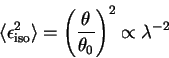 \begin{displaymath}
\langle \epsilon_{\rm iso}^2 \rangle =
\left( \frac{\theta}{\theta_0} \right) ^2 \propto {\lambda}^{-2}
\end{displaymath}