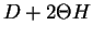 $D + 2 \Theta H$