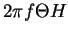 $2\pi f \Theta H$