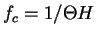 $f_c =
1/\Theta H$