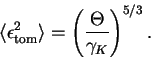 \begin{displaymath}
\langle \epsilon_{\rm tom}^2 \rangle =
\left( \frac{\Theta}{\gamma_K} \right)^{5/3}.
\end{displaymath}
