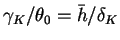 $\gamma_K/\theta_0 = \bar{h}/\delta_K$
