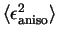 $\langle \epsilon_{\rm aniso}^2 \rangle$