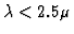 $\lambda < 2.5\mu$