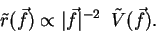 \begin{displaymath}
\tilde{r}(\vec{f}) \propto \vert\vec{f}\vert^{-2} \;\; \tilde{V}(\vec{f}).
\end{displaymath}