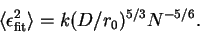 \begin{displaymath}
\langle \epsilon^2_{\rm fit} \rangle = k (D/r_0)^{5/3} N^{-5/6}.
\end{displaymath}